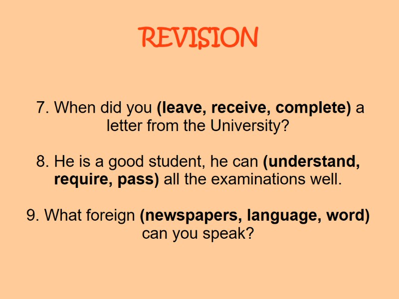REVISION  7. When did you (leave, receive, complete) a letter from the University?